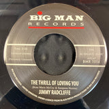JIMMY RADCLIFFE - THE THRILL OF LOVING YOU (BIG MAN RECORDS) Mint Condition