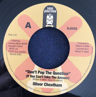 OLIVER CHEATHAM - DON'T POP THE QUESTION (SOUL JUNCTION SJ555) Mint Condition