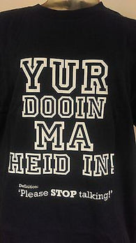 YUR DOOIN MA HEID IN - 100% Cotton T-Shirt - CREW NECK