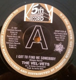 VEL-VETS - I GOT TO FIND SOMEBODY (OUTTA SIGHT DEMO) Mint Condition