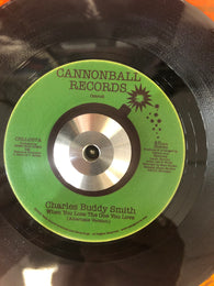 CHARLES BUDDY SMITH - WHEN YOU LOSE THE ONE YOU LOVE (CANNONBALL RECORDS) Mint Condition Clear
