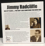 JIMMY RADCIFFE - BIG CITY BLUES/YOU CAN'T LOSE SOMETHING YOU NEVER HAD (MINT CONDITION)