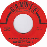 BABY DOLLS - PLEASE DON'T RUSH ME (GAMBLE) Ex Condition
