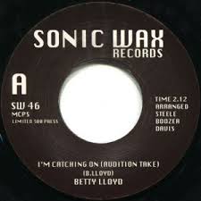 BETTY LLOYD - I'M CATCHING ON (SONIC WAX) Mint Condition