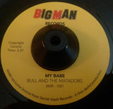 BULL AND THE MATADORS - MY BABE (BIG MAN) Mint Condition