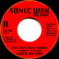 CHUCK HOLIDAY - JUST CAN'T TRUST NOBODY (SONIC WAX) Mint Condition