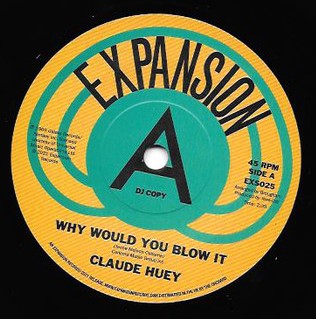CLAUDE HUEY - WHY WOULD YOU BLOW IT (EXPANSION DEMO) Mint Condition