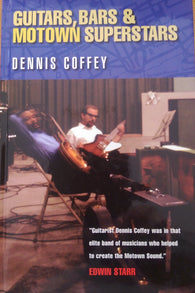 GUITARS, BARS AND MOTOWN SUPERSTARS - DENNIS COFFEY - New Condition