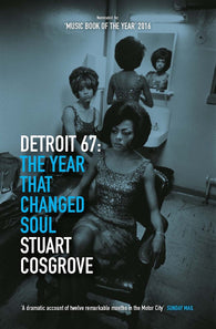 DETROIT 67: THE YEAR THAT CHANGED SOUL by STUART COSGROVE (Paperback Book)
