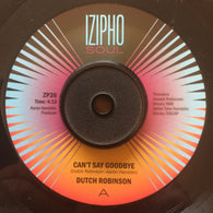 DUTCH ROBINSON - CAN'T SAY GOODBYE (IZIPHO) Mint Condition