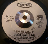 FERGUSON, DAVIS & JONES - I THINK I'M GONNA CRY (EPIC Demo) Vg+ Condition