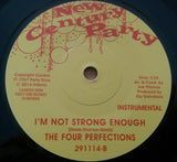 FOUR PERFECTIONS - I'M NOT STRONG ENOUGH (NEW CENTURY PARTY) Mint Condition