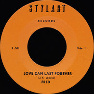 FRED - LOVE CAN LAST FOREVER (STYLART) Mint Condition