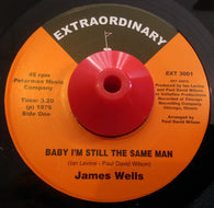 JAMES WELL - BABY I'M THE SAME MAN (EXTRAORDINARY) Mint Condition