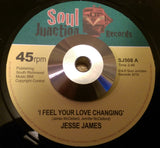 JESSE JAMES - I FEEL YOUR LOVE CHANGING (SOUL JUNCTION) Mint Condition