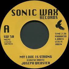 JOSEPH WEBSTER - MY LOVE IS STRONG (SONIC WAX) Mint Condition