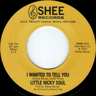 LITTLE NICKY SOUL - I WANTED TO TELL YOU b/w YOU SAID (REPRO) Mint Condition