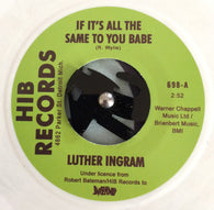 LUTHER INGRAM - IF IT'S ALL THE SAME TO YOU BABY (Limited White Vinyl) Mint Condition