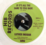 LUTHER INGRAM - IF IT'S ALL THE SAME TO YOU BABY (Limited White Vinyl) Mint Condition