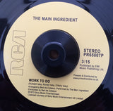 MAIN INGREDIENT - WORK TO DO (SONY RCA) Mint Condition