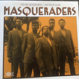 MASQUERADERS - OH MY GOODNESS (SOUL 4 REAL) Mint Condition