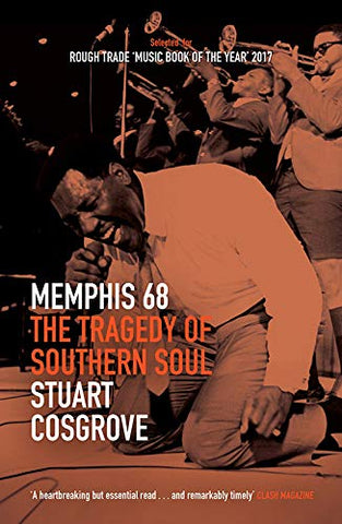 MEMPHIS 68 THE TRADEDY OF SOUTHERN SOUL By STUART COSGROVE (Paperback Book)