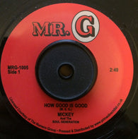 MICKEY & THE SOUL GENERATION - HOW GOOD IS GOOD (MR G) Mint Condition