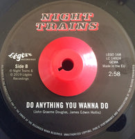 NIGHT TRAINS - DO ANYTHING YOU WANNA DO (LEGERE) Mint Condition