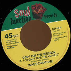 OLIVER CHEATHAM - DON'T POP THE QUESTION (SOUL JUNCTION) Mint Condition