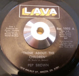 PEP BROWN - THINK ABOUT THE CHILDREN (LAVA) Vg+ Condition