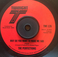 PERFECTIONS - WHY DO YOU WANT TO MAKE ME SAD (TWINIGHT) Mint Condition