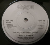 ROZETTA JOHNSON - YOU BETTER KEEP WHAT YOU GOT (SHOTGUN) Mint Condition