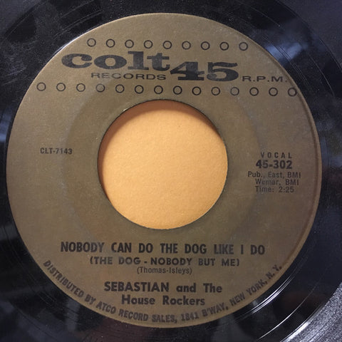 SABASTIAN AND THE HOUSE ROCKERS - NOBODY CAN DO THE DOG LIKE I DO (COLT 45) Ex Condition