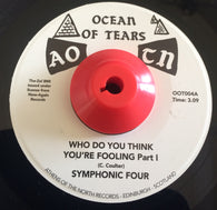 SYMPHONIC FOUR - WHO DO YOU THINK YOU'RE FOOLING (OCEAN OF TEARS) Mint Condition