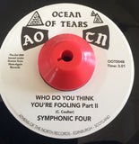 SYMPHONIC FOUR - WHO DO YOU THINK YOU'RE FOOLING (OCEAN OF TEARS) Mint Condition