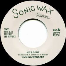 UNSUNG WONDERS - HE'S GONE (SONIC WAX) Mint Condition