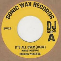 UNSUNG WONDERS - IT'S ALL OVER (BABY) (SONIC WAX) Mint Condition
