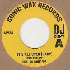 UNSUNG WONDERS - IT'S ALL OVER (BABY) (SONIC WAX) Mint Condition